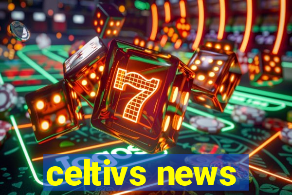 celtivs news